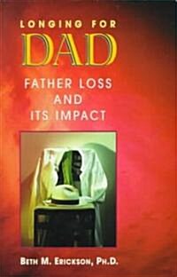 Longing for Dad: Father Loss and Its Impact (Paperback)