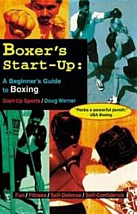 Boxers Start-Up: A Beginners Guide to Boxing (Paperback)