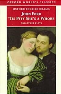 Tis Pity Shes a Whore and Other Plays (Paperback, Reprint)