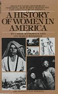 A History of Women in America: From Founding Mothers to Feminists-How Women Shaped the Life and Culture of America (Mass Market Paperback)