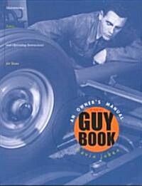The Guy Book: An Owners Manual: Maintenance, Safety, and Operating Instructions for Boys (Paperback)