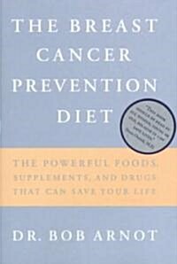 [중고] The Breast Cancer Prevention Diet: The Powerful Foods, Supplements, and Drugs That Can Save Your Life (Hardcover)
