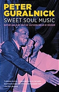 Sweet Soul Music: Rhythm and Blues and the Southern Dream of Freedom (Paperback)