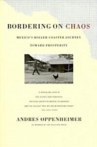 Bordering on Chaos: Mexicos Roller-Coaster Journey Toward Prosperity (Paperback)