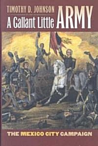 A Gallant Little Army: The Mexico City Campaign (Hardcover)