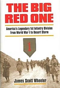 The Big Red One: Americas Legendary 1st Infantry Division from World War I to Desert Storm (Hardcover)