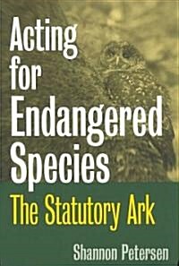 Acting for Endangered Species: The Statutory Ark (Paperback)