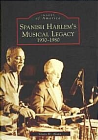 Spanish Harlems Musical Legacy: 1930-1980 (Paperback)