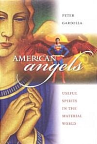 American Angels: Useful Spirits in the Material World (Hardcover)