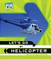 Lets Go by Helicopter (Library Binding)