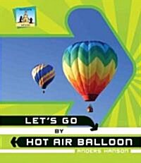 Lets Go by Hot Air Balloon (Library Binding)