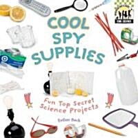 Cool Spy Supplies: Fun Top Secret Science Projects (Library Binding)