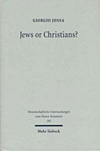 Jews or Christians?: The Followers of Jesus in Search of Their Own Identity (Hardcover)