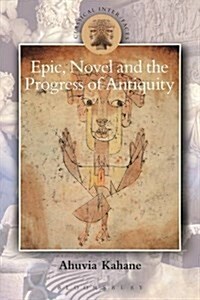 Epic, Novel and the Progress of Antiquity (Hardcover)