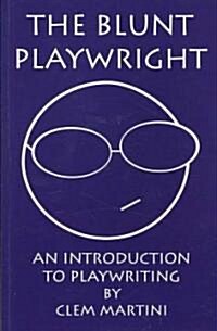 The Blunt Playwright: An Introduction to Playwriting (Paperback)
