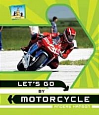 Lets Go by Motorcycle (Library Binding)