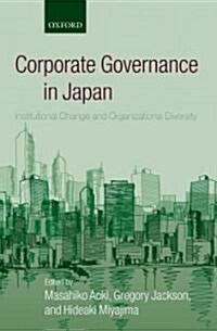 Corporate Governance in Japan : Institutional Change and Organizational Diversity (Hardcover)