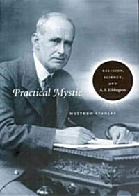 Practical Mystic: Religion, Science, and A. S. Eddington (Hardcover)