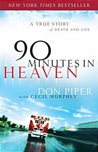 90 Minutes in Heaven: A True Story of Death and Life (Hardcover)