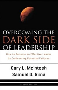 Overcoming the Dark Side of Leadership: How to Become an Effective Leader by Confronting Potential Failures (Paperback, Revised)