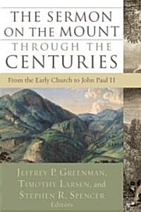 The Sermon on the Mount Through the Centuries: From the Early Church to John Paul II (Paperback)