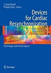 Devices for Cardiac Resynchronization:: Technologic and Clinical Aspects (Hardcover, 2008)