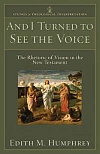 And I Turned to See the Voice (Paperback)