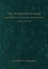 The Apostolic Fathers: Greek Texts and English Translations (Hardcover, 3)