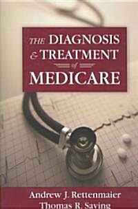 The Diagnosis and Treatment of Medicare (Paperback)