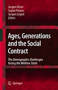 Ages, Generations and the Social Contract: The Demographic Challenges Facing the Welfare State (Hardcover)