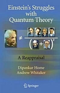 Einsteins Struggles with Quantum Theory: A Reappraisal (Hardcover, 2007)