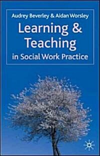 Learning and Teaching in Social Work Practice (Paperback)