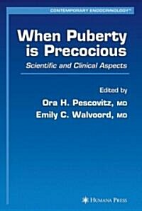 When Puberty Is Precocious: Scientific and Clinical Aspects (Hardcover)