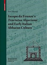 Jacopo da Firenzes Tractatus Algorismi and Early Italian Abbacus Culture (Hardcover)