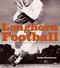 Longhorn Football: An Illustrated History (Hardcover)