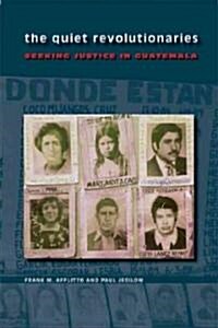 The Quiet Revolutionaries: Seeking Justice in Guatemala (Paperback)