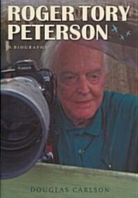 Roger Tory Peterson: A Biography (Hardcover)