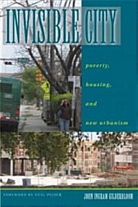 Invisible City: Poverty, Housing, and New Urbanism (Paperback)