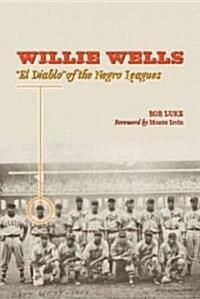 Willie Wells: El Diablo of the Negro Leagues (Paperback)