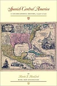 Spanish Central America: A Socioeconomic History, 1520-1720 (Paperback)