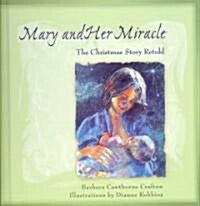 Mary and Her Miracle : The Christmas Story Retold (Hardcover)