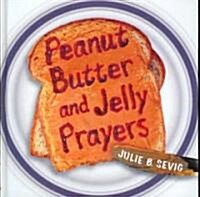 Peanut Butter and Jelly Prayers (Hardcover)