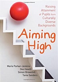 Aiming High: Raising Attainment of Pupils from Culturally-Diverse Backgrounds (Hardcover)