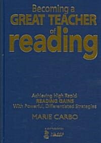 Becoming a Great Teacher of Reading: Achieving High Rapid Reading Gains with Powerful, Differentiated Strategies (Hardcover)