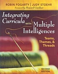 Integrating Curricula with Multiple Intelligences: Teams, Themes, and Threads (Paperback, 2)