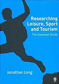 Researching Leisure, Sport and Tourism: The Essential Guide (Paperback)
