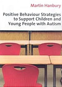 Positive Behaviour Strategies To Support Children And Young People With Autism (Paperback)