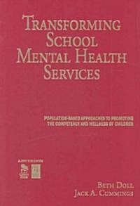 Transforming School Mental Health Services: Population-Based Approaches to Promoting the Competency and Wellness of Children (Hardcover)
