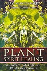 Plant Spirit Healing: A Guide to Working with Plant Consciousness (Paperback)