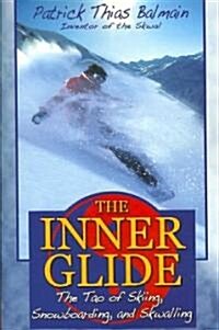 The Inner Glide: The Tao of Skiing, Snowboarding, and Skwalling (Paperback)
